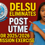 Delsu eliminates Post utme for 2025/2026 admission